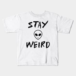 Stay Weird Alien Funny Sayings Kids T-Shirt